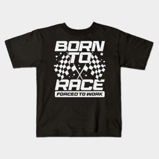 Born To Race Forced To Work Kids T-Shirt